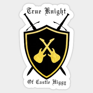 True Knight of Castle Higgy Sticker